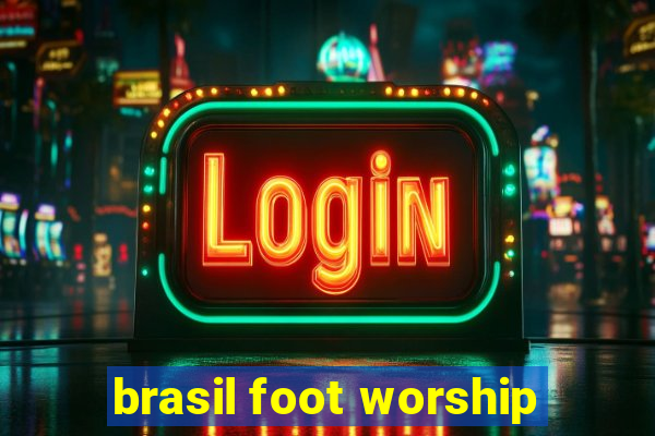 brasil foot worship